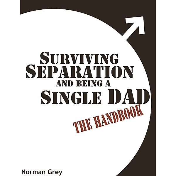 Surviving Separation and Being a Single Dad, Norman Grey