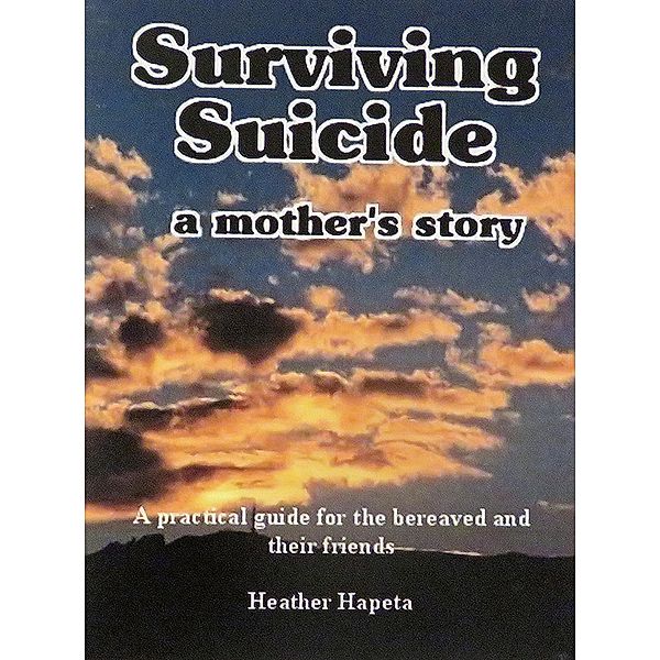 Surviving Suicide: a mother's story, Heather Hapeta