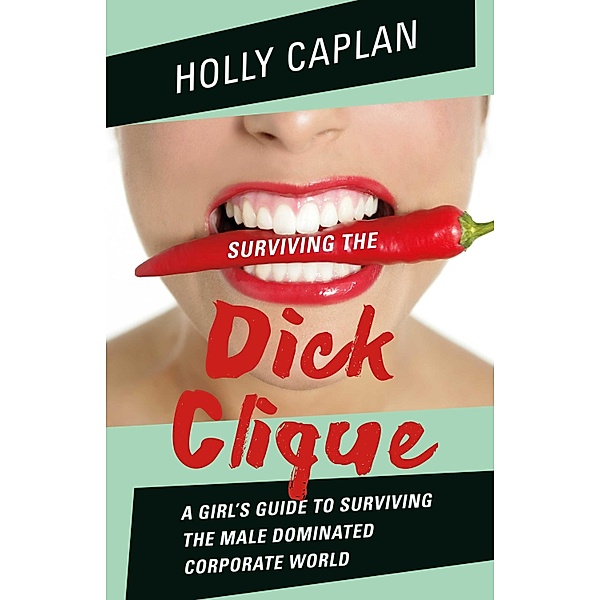 Surviving the Dick Clique, Holly Caplan
