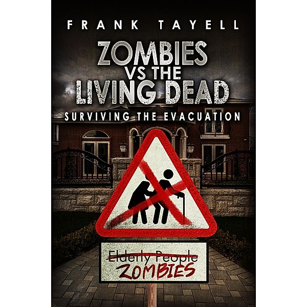 Surviving The Evacuation, Book 0.5: Zombies vs The Living Dead, Frank Tayell