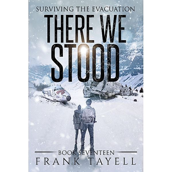 Surviving The Evacuation, Book 17: There We Stood / Surviving The Evacuation, Frank Tayell