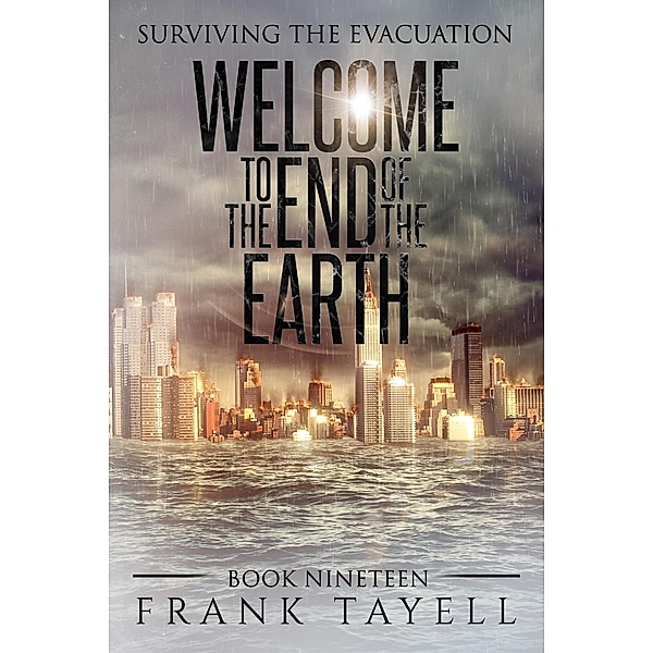 Surviving the Evacuation, Book 19: Welcome to the End of the Earth / Surviving The Evacuation, Frank Tayell