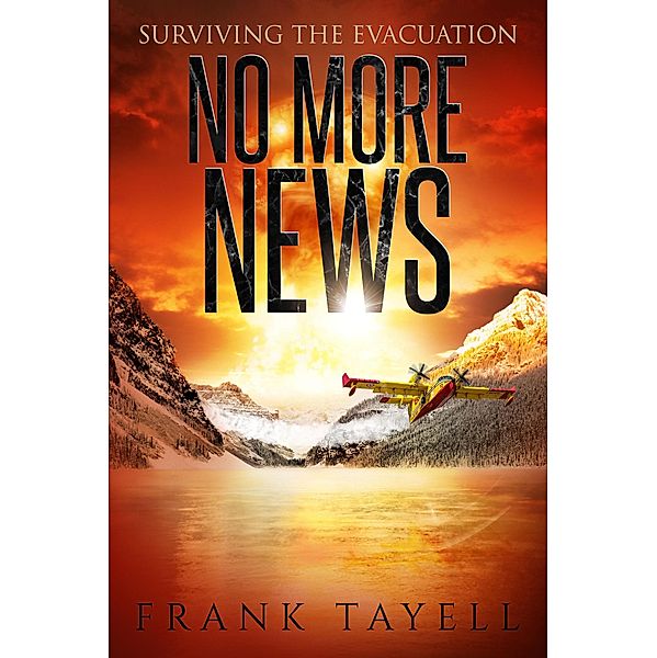 Surviving the Evacuation: No More News (Life Goes On, #2) / Life Goes On, Frank Tayell
