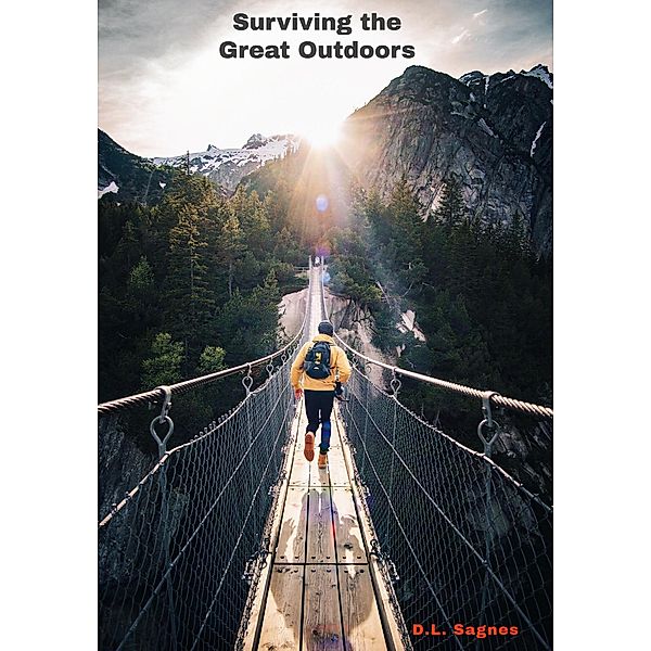 Surviving the Great Outdoors, D. L Sagnes