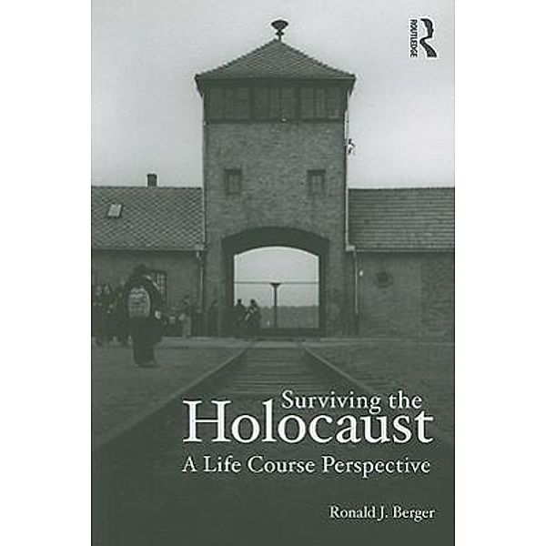 SURVIVING THE HOLOCAUST, Ronald J. Berger