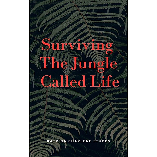 Surviving The Jungle Called Life (English, #1) / English, Katrina Charlene Stubbs