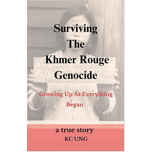 Surviving The Khmer Rouge Genocide, Kc Ung