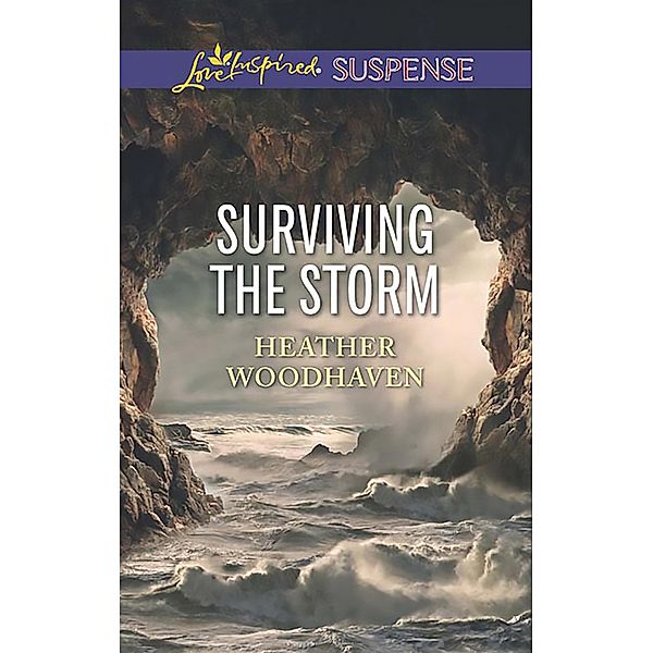 Surviving The Storm (Mills & Boon Love Inspired Suspense) / Mills & Boon - Series eBook - Love Inspired, Heather Woodhaven