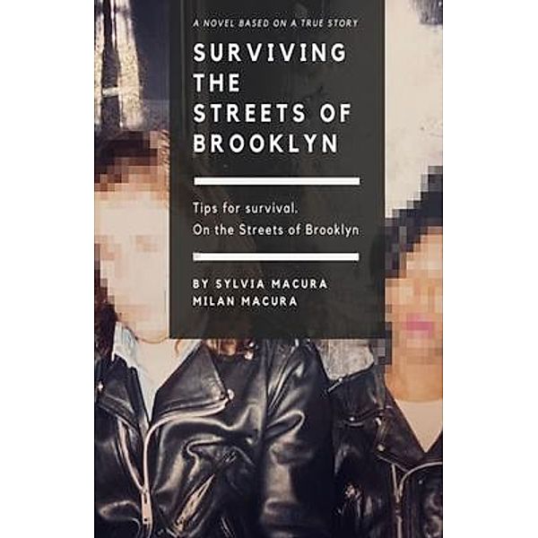 SURVIVING THE STREETS OF BROOKLYN, Sylvia Macura, Milan Macura