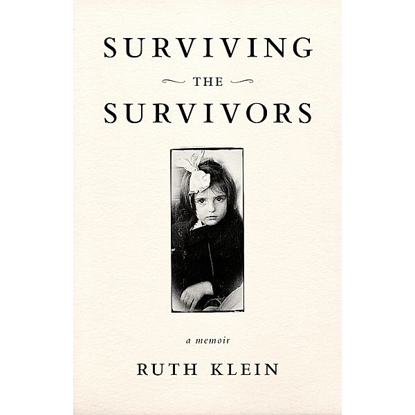 Surviving the Survivors, Ruth Klein