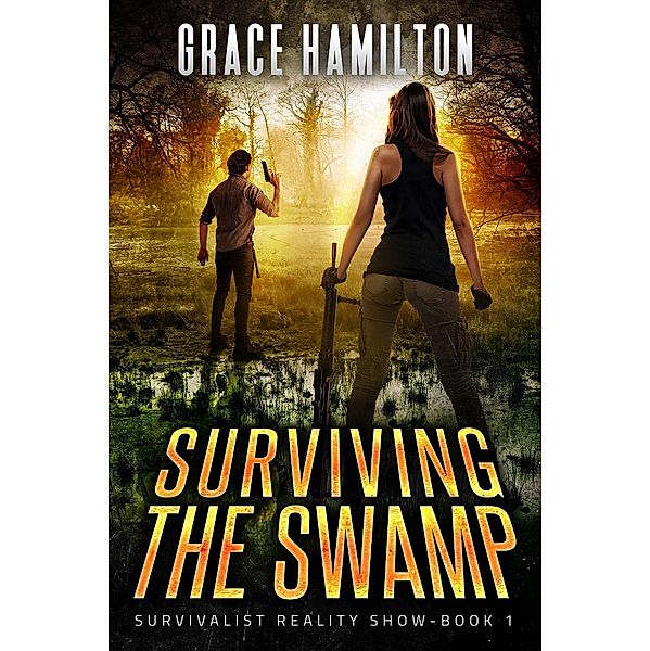 Surviving the Swamp (Survivalist Reality Show, #1) / Survivalist Reality Show, Grace Hamilton