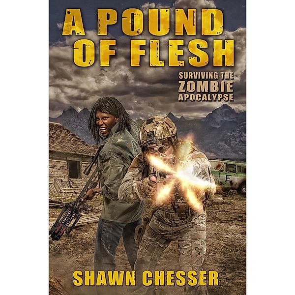 Surviving the Zombie Apocalypse: A Pound of Flesh / Shawn Chesser, Shawn Chesser