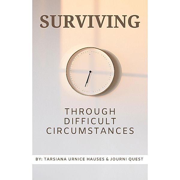 Surviving Through Difficult circumstances (Self-Care, #4) / Self-Care, JourniQuest