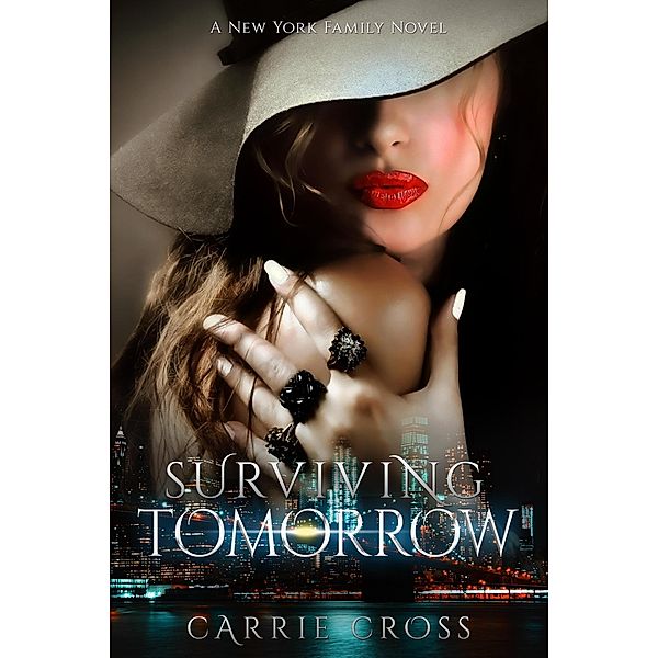 Surviving Tomorrow (New York Family Series, #1) / New York Family Series, Carrie Cross