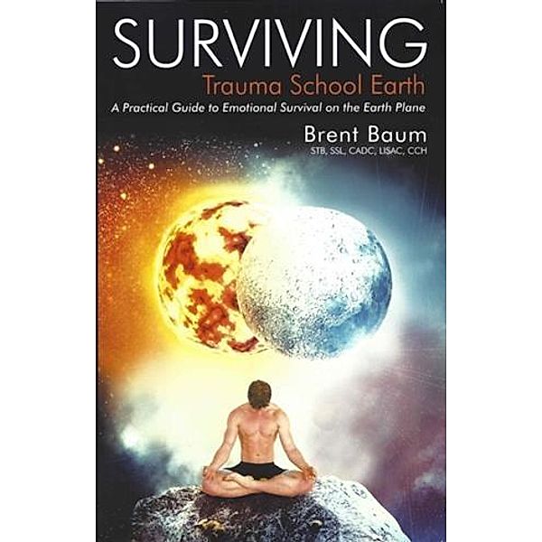Surviving Trauma School Earth, Brent Baum