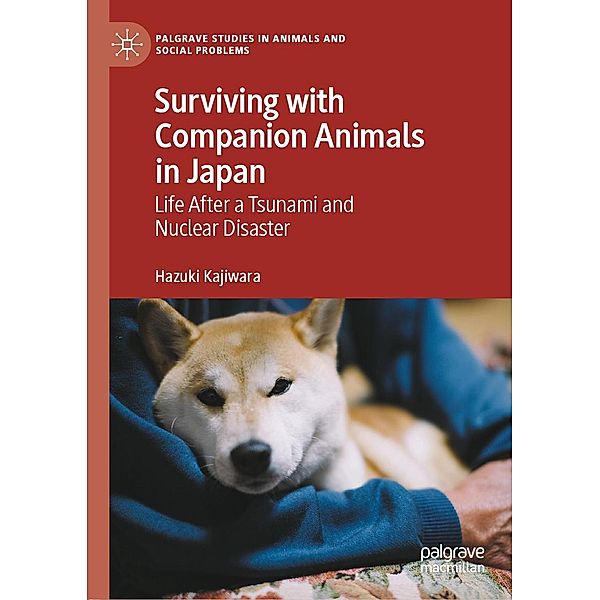 Surviving with Companion Animals in Japan / Palgrave Studies in Animals and Social Problems, Hazuki Kajiwara