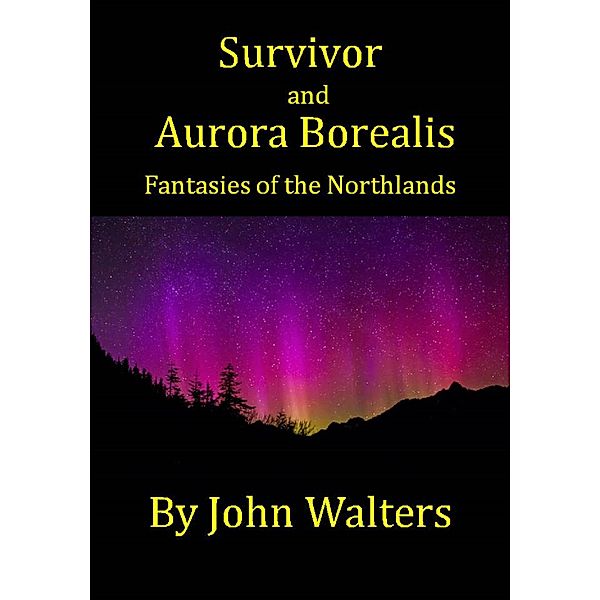 Survivor and Aurora Borealis: Two Fantasies of the Northland, John Walters