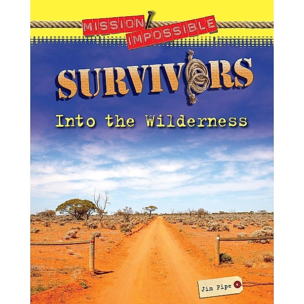 Survivors Into the Wilderness / Brown Bear Books, Jim Pipe