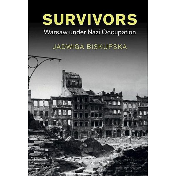 Survivors / Studies in the Social and Cultural History of Modern Warfare, Jadwiga Biskupska