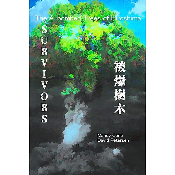 Survivors: The A-bombed Trees of Hiroshima (Japanese History, #1) / Japanese History, David Petersen, Mandy Conti