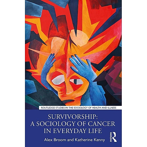 Survivorship: A Sociology of Cancer in Everyday Life, Alex Broom, Katherine Kenny