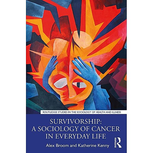 Survivorship: A Sociology of Cancer in Everyday Life, Alex Broom, Katherine Kenny