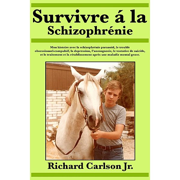 Survivre a la schizophrenie / Babelcube Inc., Richard Carlson Jr.