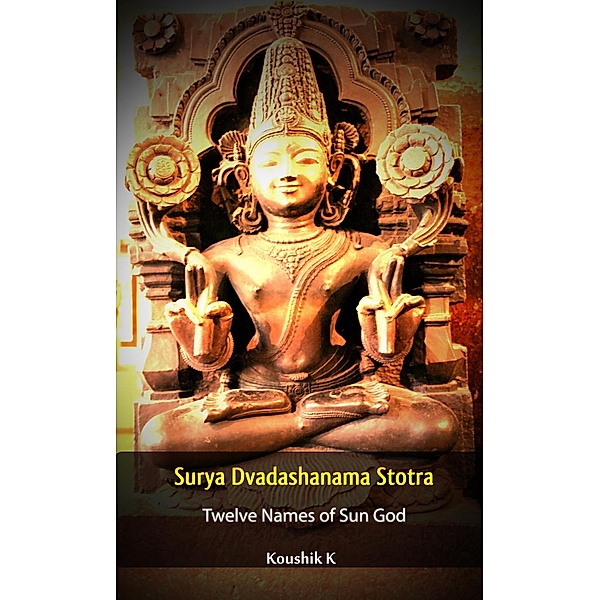 Surya Dvadashanama Stotra : Twelve Names of Sun God, Koushik K