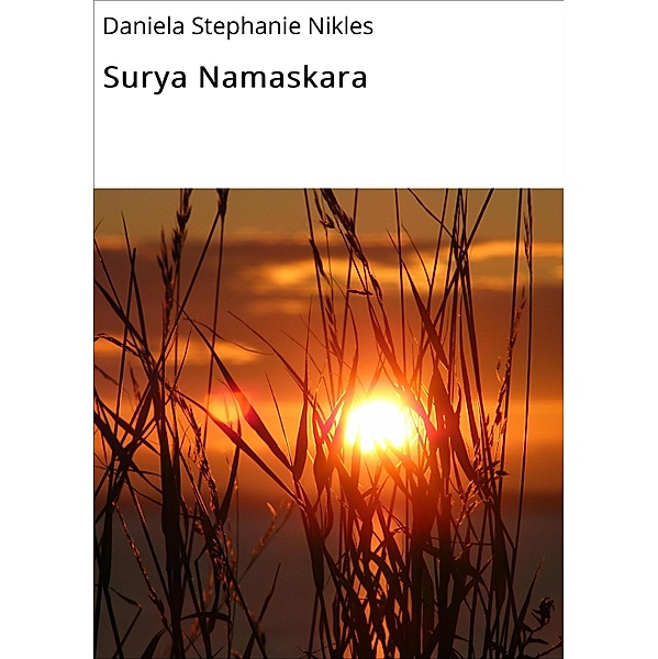 Surya Namaskara / Workshop Bd.1, Daniela Stephanie Nikles