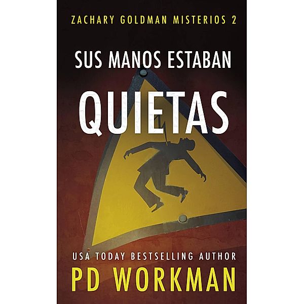 Sus manos estaban quietas (Zachary Goldman Misterios, #2) / Zachary Goldman Misterios, P. D. Workman