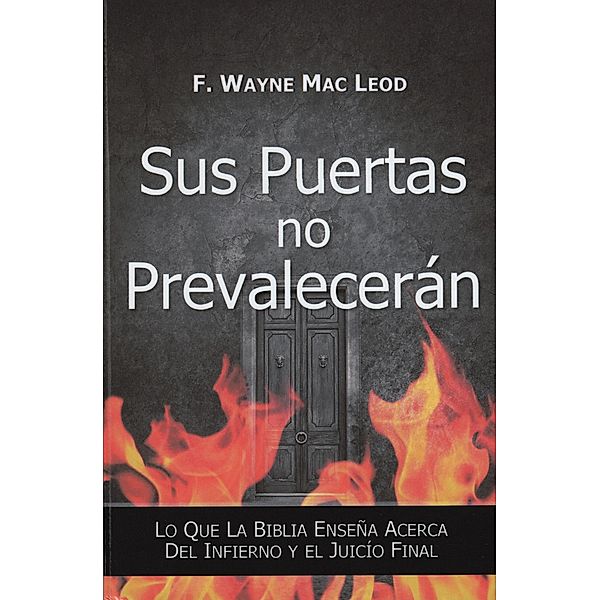 Sus Puertas no Prevalencerán, F. Wayne Mac Leod