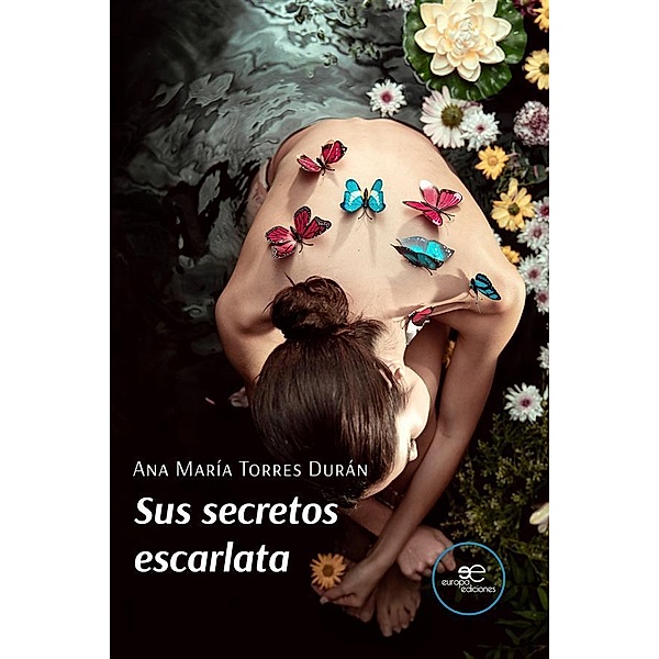 Sus secretos escarlata, Ana María Torres Durán