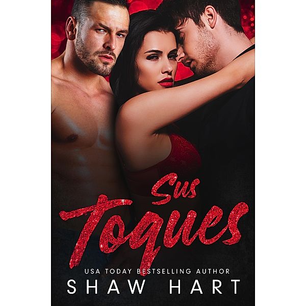 Sus Toques (Too Hot, #1) / Too Hot, Shaw Hart