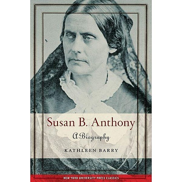 Susan B. Anthony / NYU Press, Kathleen L. Barry