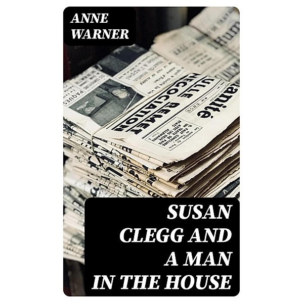 Susan Clegg and a Man in the House, Anne Warner