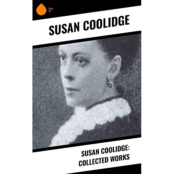 Susan Coolidge: Collected Works, Susan Coolidge