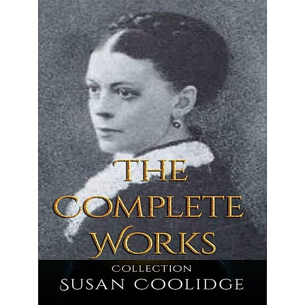 Susan Coolidge: The Complete Works, Susan Coolidge