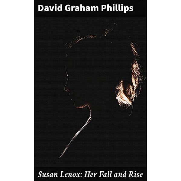 Susan Lenox: Her Fall and Rise, David Graham Phillips