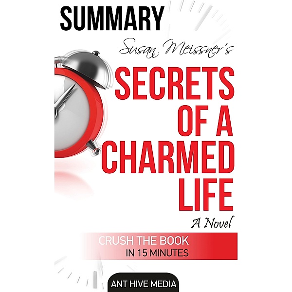 Susan Meissner's Secrets of a Charmed Life  Summary, AntHiveMedia