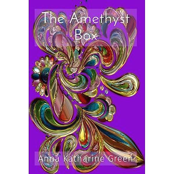 Susan Paré: The Amethyst Box, Anna Katharine Green