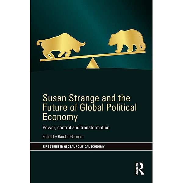 Susan Strange and the Future of Global Political Economy / RIPE Series in Global Political Economy