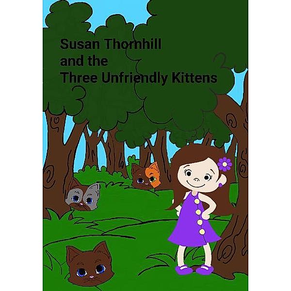 Susan Thornhill and the Three UnFriendly Kittens, Megan Hanshew