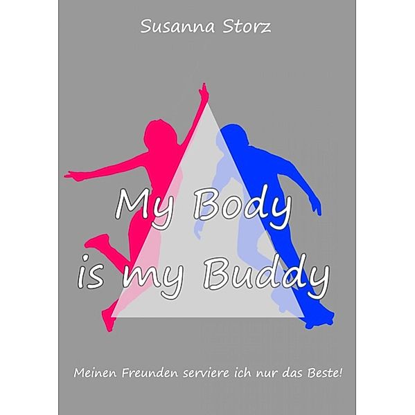 Susanna Storz - My Body Is My Buddy, Susanna Storz
