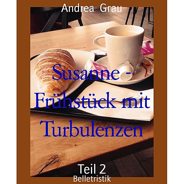 Susanne - Frühstück mit Turbulenzen, Andrea Grau
