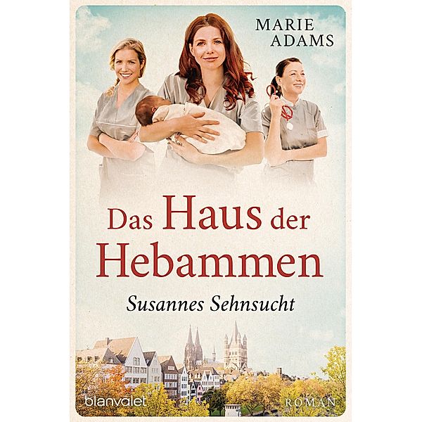 Susannes Sehnsucht / Das Haus der Hebammen Bd.1, Marie Adams