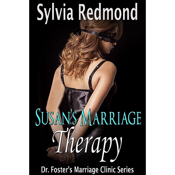 Susan's Marriage Therapy (Dr. Foster's Marriage Clinic, #3) / Dr. Foster's Marriage Clinic, Sylvia Redmond