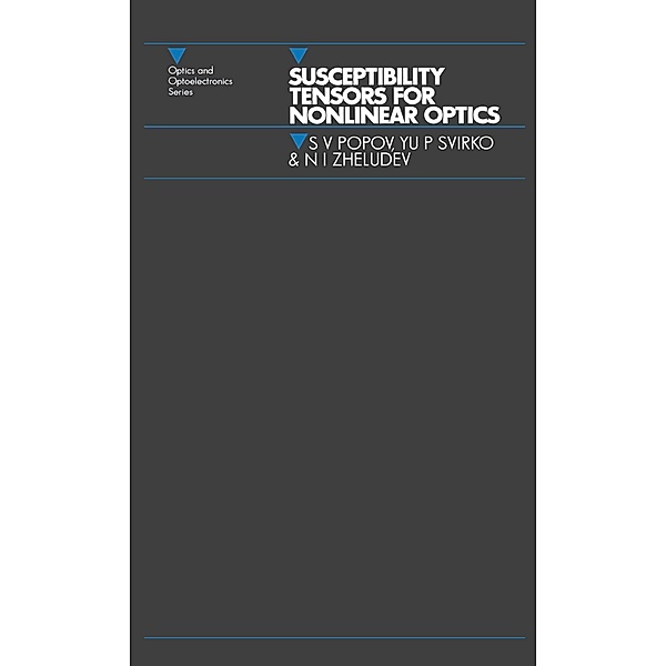 Susceptibility Tensors for Nonlinear Optics, S. V Popov