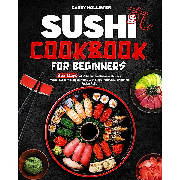 Sushi Cookbook for Beginners, Casey Hollister