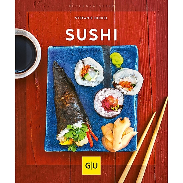 Sushi / GU KüchenRatgeber, Stefanie Nickel