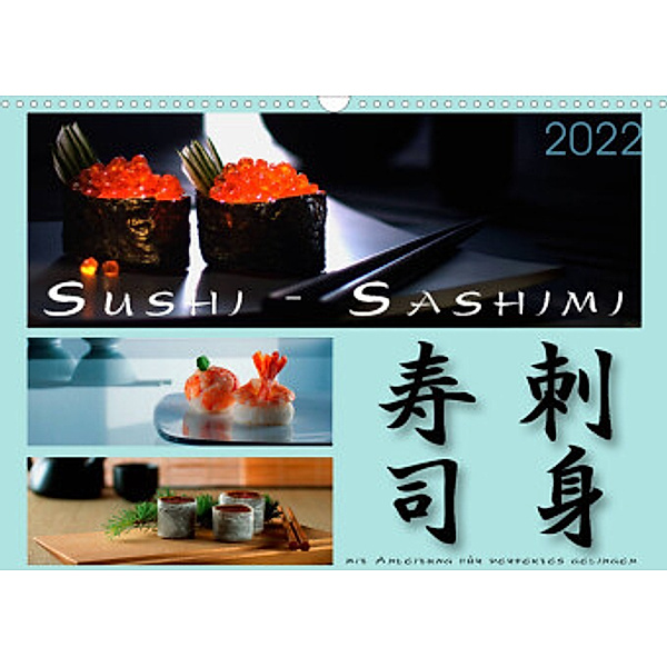 Sushi - Sashimi mit Anleitung für perfektes Gelingen (Wandkalender 2022 DIN A3 quer), Wolf Kloss
